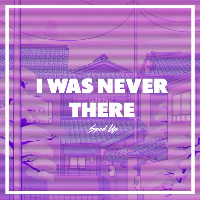 I Was Never There Sped Up cover art