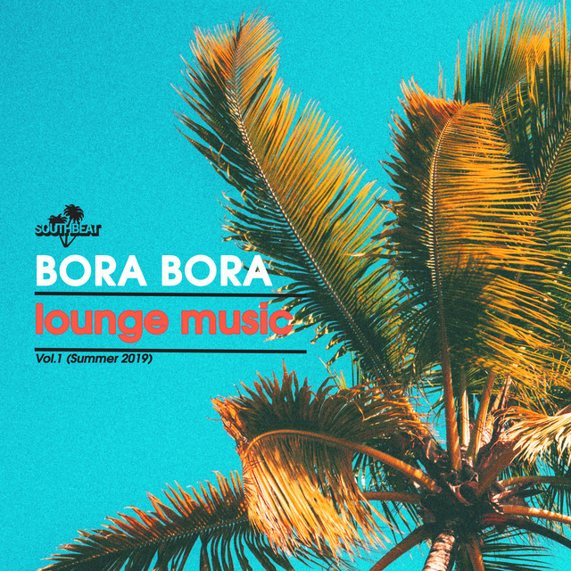 Bora Bora Lounge Music, Vol. 1 (Summer 2019) cover art