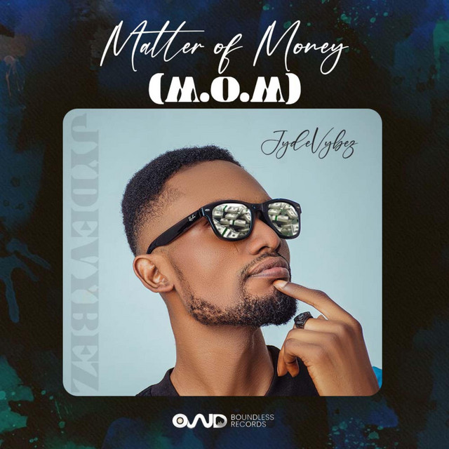 Matter of Money (M.O.M) Single by JydeVybez Spotify