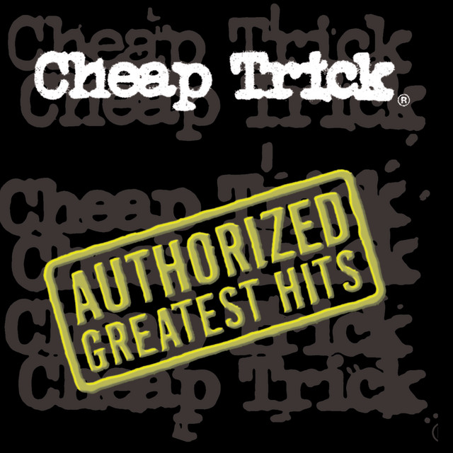 Authorized Greatest Hits - Compilation by Cheap Trick | Spotify
