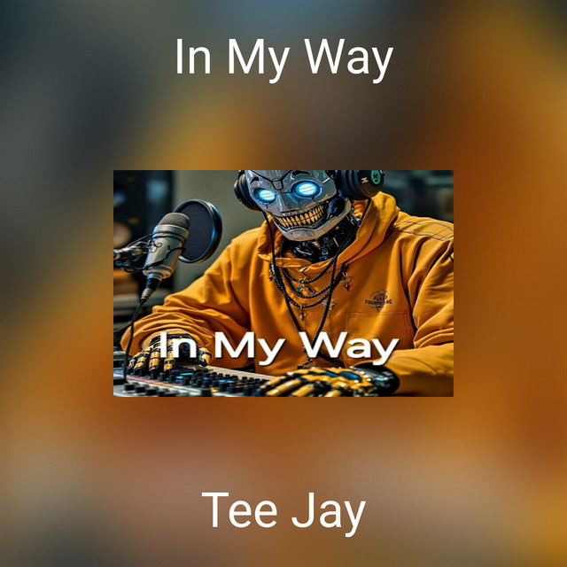 In My Way - song and lyrics by Tee Jay | Spotify