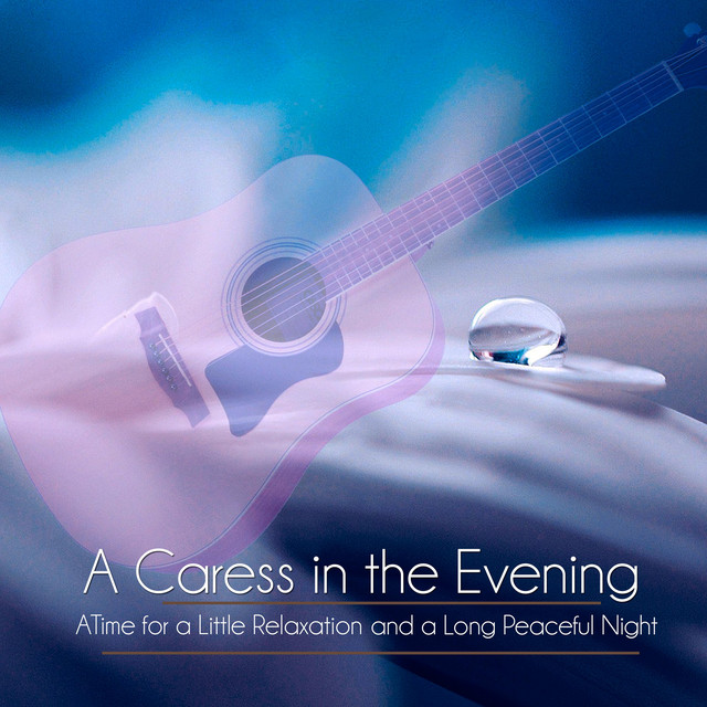 A Caress in the Evening: Time for a Little Relaxation and a Long Peaceful Night