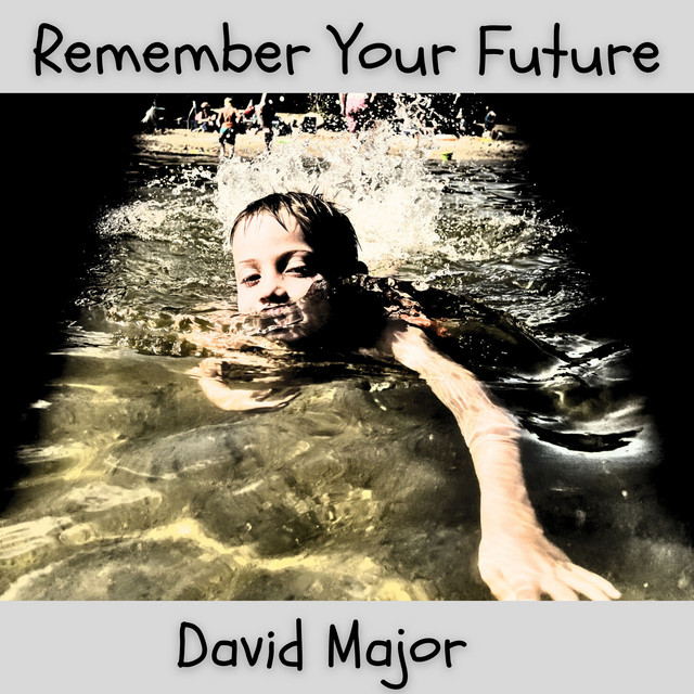 Remember Your Future - Single by David Major | Spotify