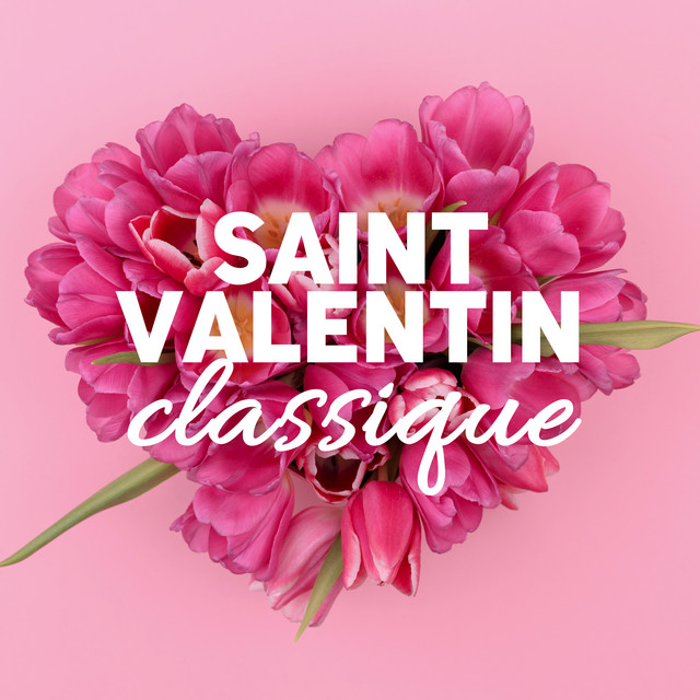 Saint Valentin classique - Compilation by Various Artists | Spotify