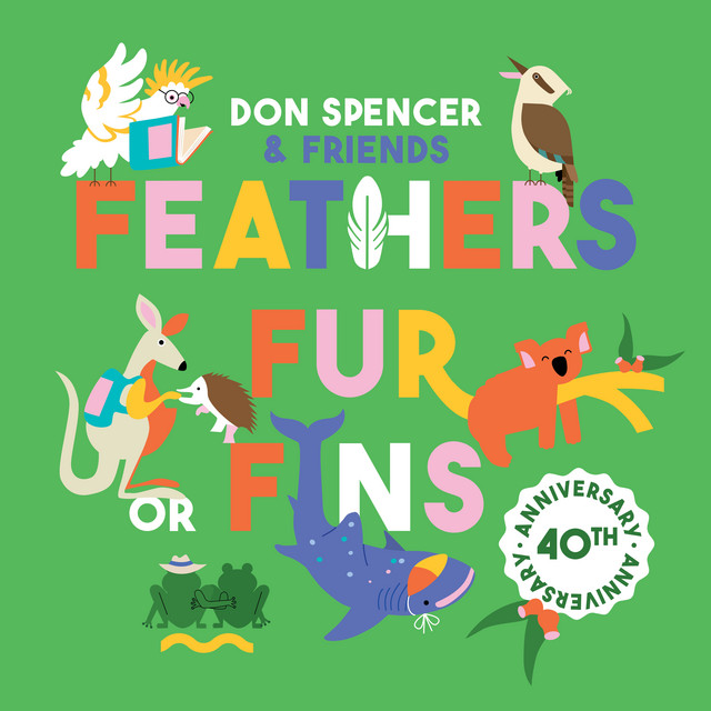 Feathers, Fur or Fins 40th Anniversary (Don Spencer & Friends) cover