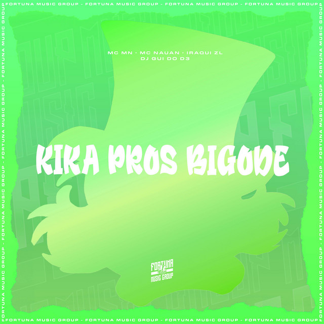 Kika Pros Bigode