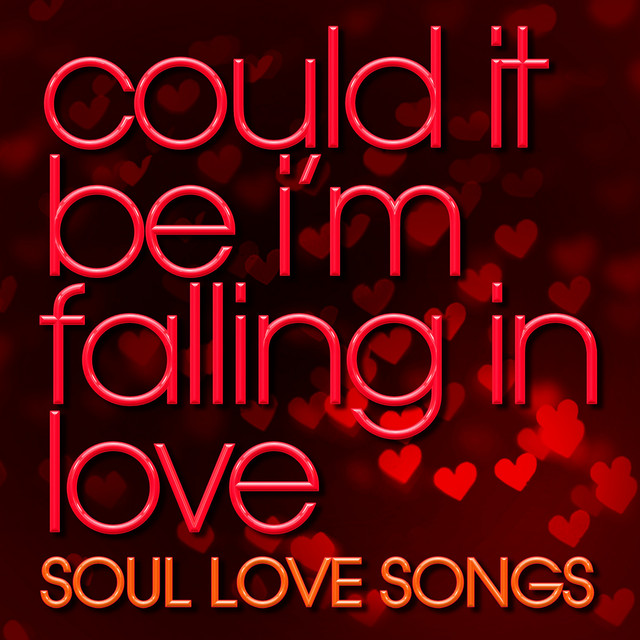 Could It Be I'm Falling In Love - Soul Love Songs - Compilation by