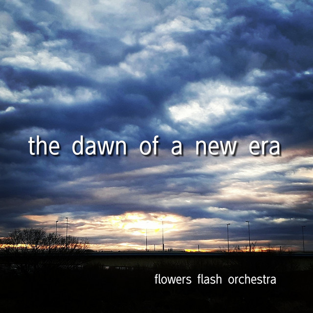 the dawn of a new era - Single by flowers flash orchestra | Spotify