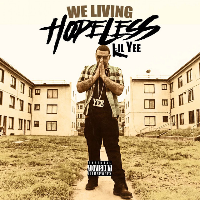 We Living Hopeless - Single by Lil Yee | Spotify