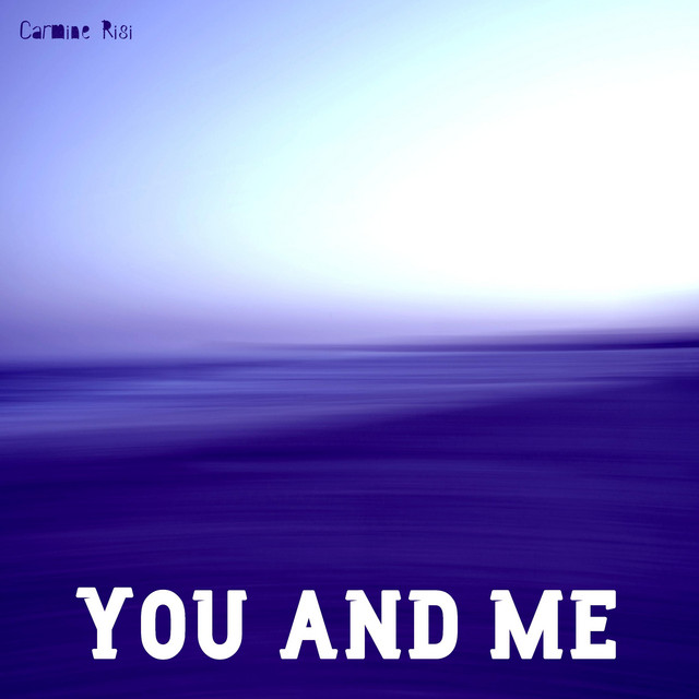 You and me - Single by Carmine Risi | Spotify