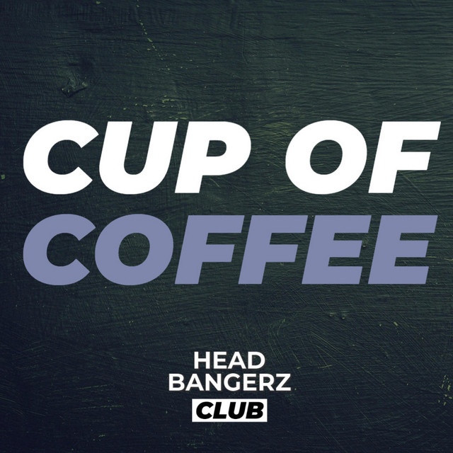 Death Bed Cup Of Coffee For Your Head Song And Lyrics By Headbangerz Club Spotify