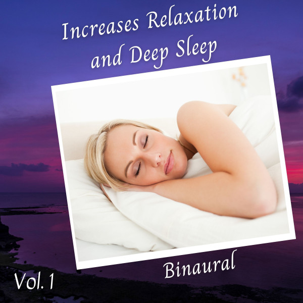 Binaural: Increases Relaxation and Deep Sleep Vol. 1 cover art