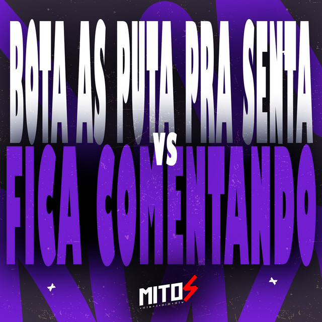 Bota As Puta Pra Senta VS Fica Comentando