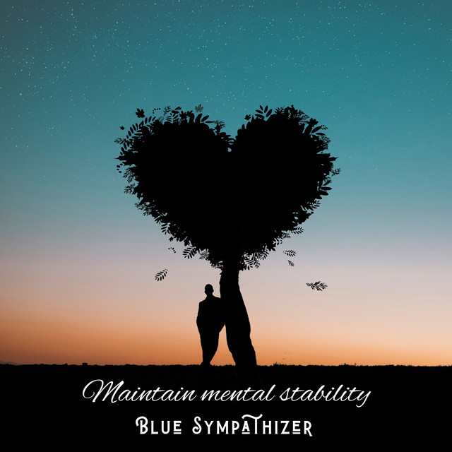 Maintain mental stability - Album by Blue Sympathizer | Spotify