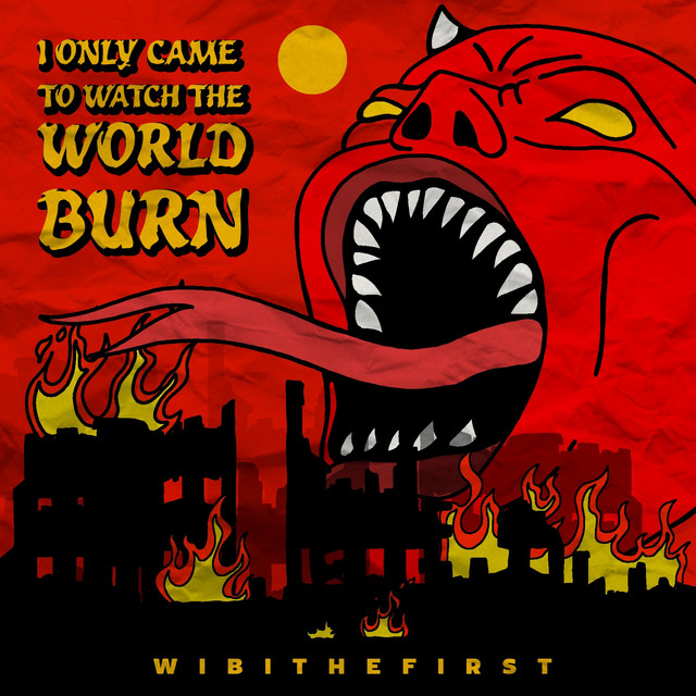 I Only Came to Watch the World Burn cover art