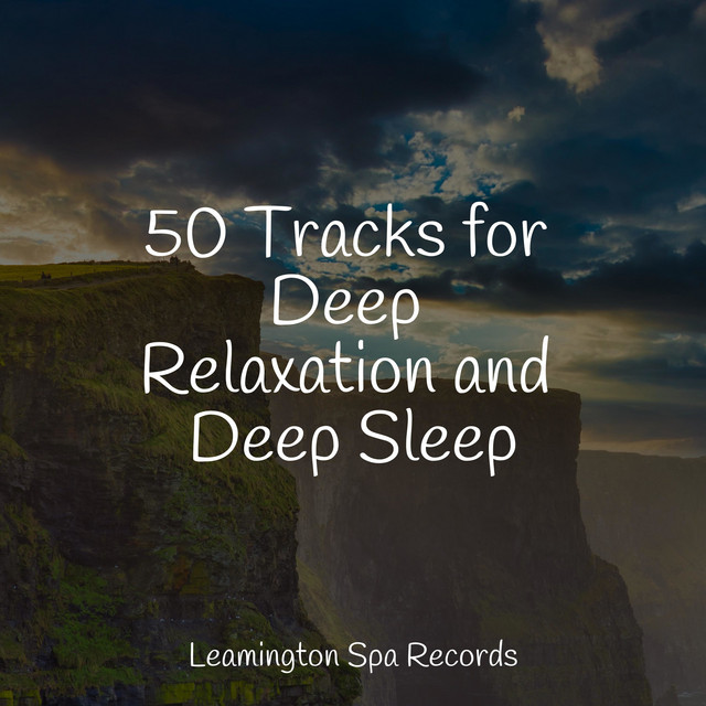 50 Tracks for Deep Relaxation and Deep Sleep - Album by Deep Sleep ...
