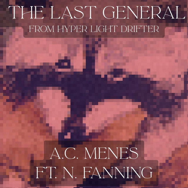 The Last General (from Hyper Light Drifter)