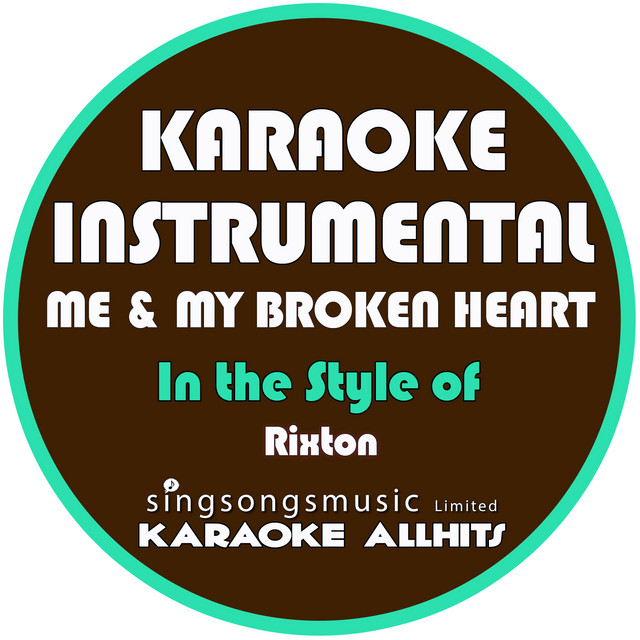 Me & My Broken Heart (In the Style of Rixton) [Karaoke Instrumental Version]