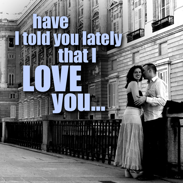 Have I Told You Lately That I Love You Compilation By Various Artists Spotify