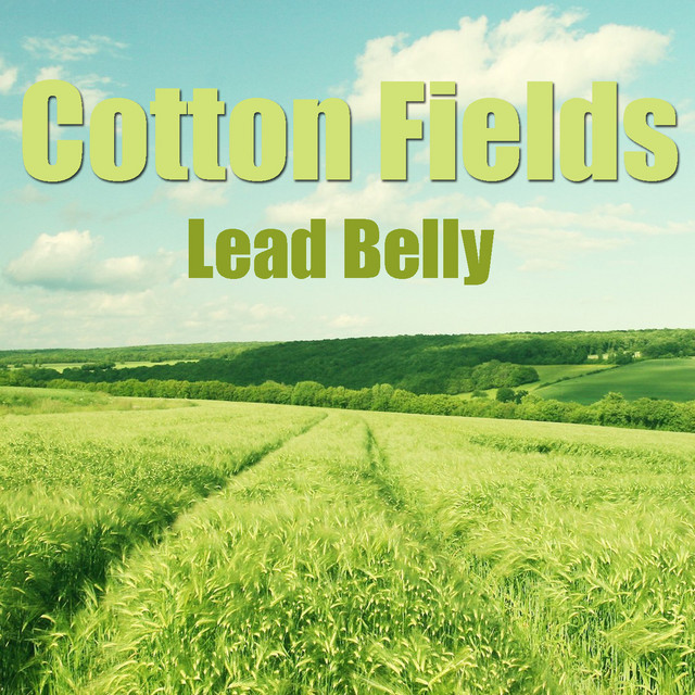Cotton Fields - EP by Lead Belly | Spotify
