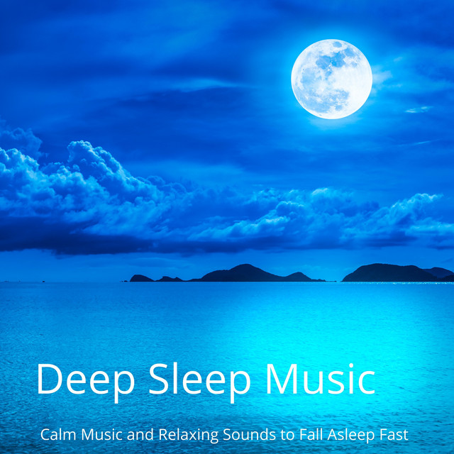 Deep Sleep Music - Calm Music and Relaxing Sounds to Fall Asleep Fast ...