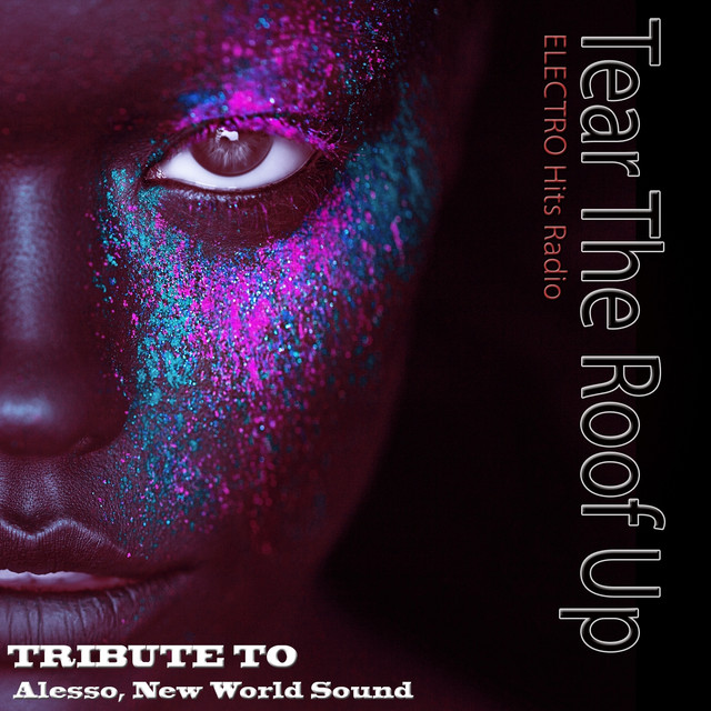 Tear the Roof Up: Tribute to Alesso, New World Sound (Electro Hits Radio) cover art