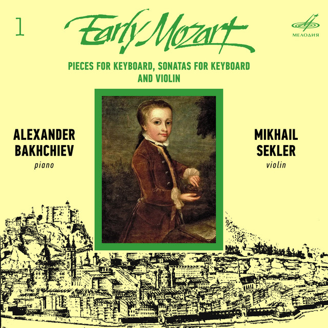 Early Mozart – 1. Pieces for Keyboard, Sonatas for Keyboard and Violin