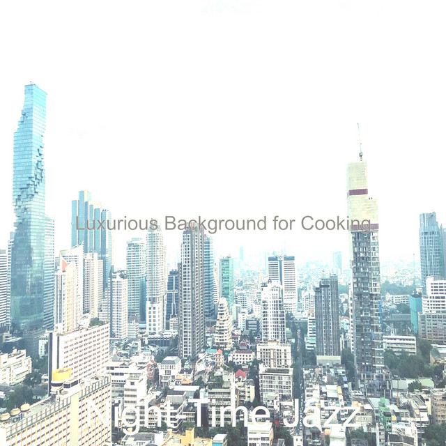 Luxurious Background for Cooking - Album by Night-Time Jazz | Spotify