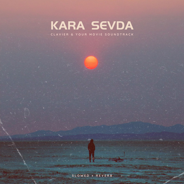 Kara Sevda - Slowed + Reverb