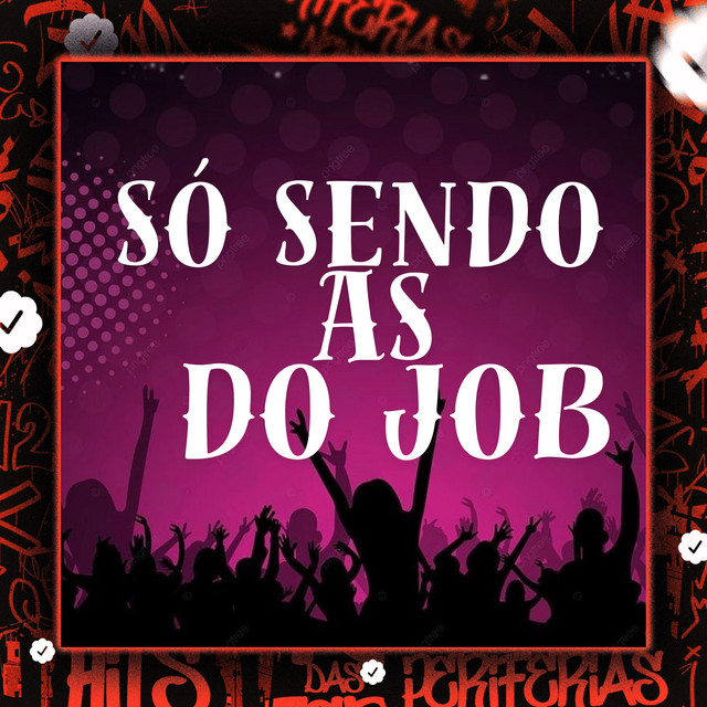 Só Sendo as do Job