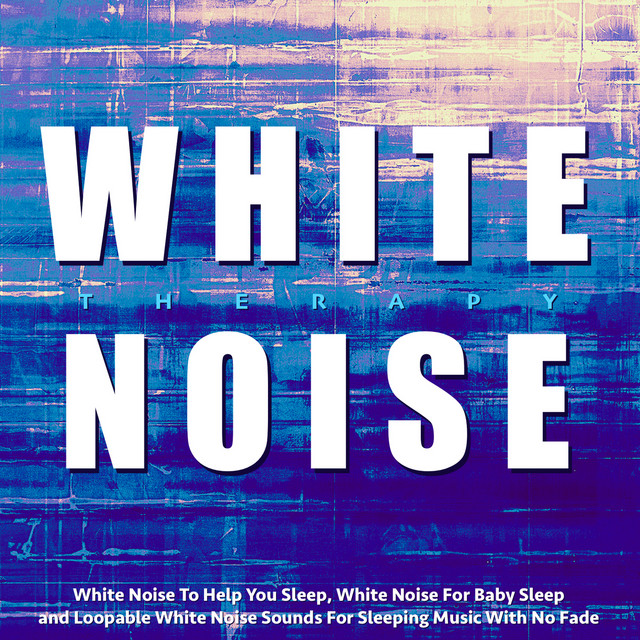 White Noise to Help You Sleep, White Noise for Baby Sleep and Loopable White Noise Sounds for Sleeping Music With No Fade cover art