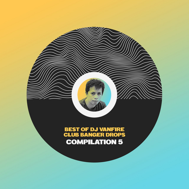 Best of DJ Vanfire (Club Banger Drops Compilation), Pt. 5 - song and ...
