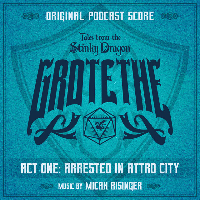 Tales from the Stinky Dragon: Grotethe Act 1 - Arrested in Attro City (From the Rooster Teeth Series) cover art