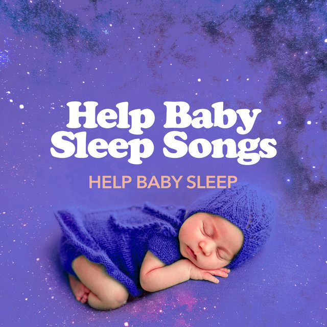 Help Baby Sleep Songs Album by Help Baby Sleep Spotify