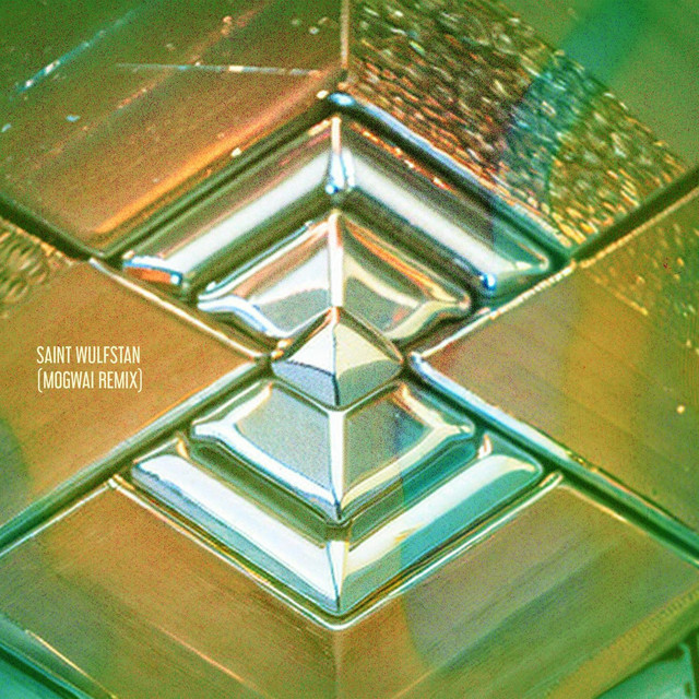 Saint Wulfstan (Mogwai Remix) (single)