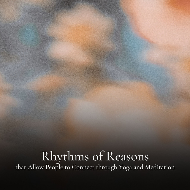 Rhythms of Reasons that Allow People to Connect through Yoga and Meditation cover art
