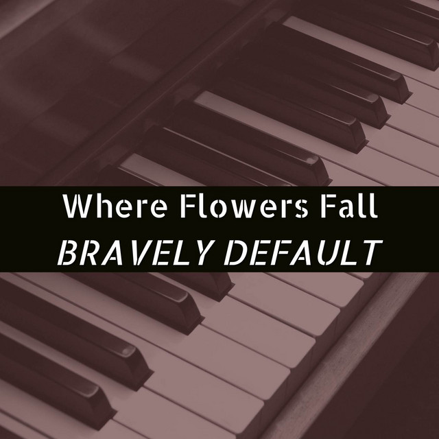 Where Flowers Fall (From "Bravely Default") - Piano