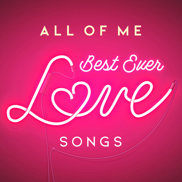 All of Me: Best Ever Love Songs - Compilation by Various Artists | Spotify