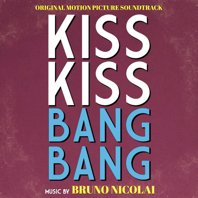 Kiss Kiss Bang Bang (Original Motion Picture Soundtrack) - Album