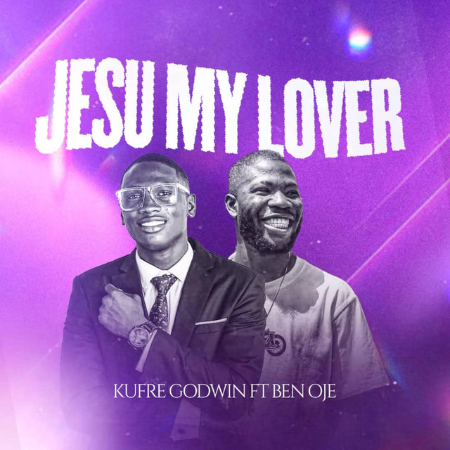 JESU MY LOVER - song by Kufre Godwin, BEN OJE | Spotify