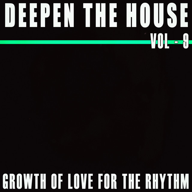 Deepen the House, Vol. 9 - Compilation by Various Artists | Spotify