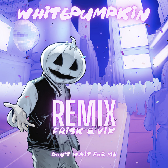 Don't Wait For Me - Frisk & Vix Remix