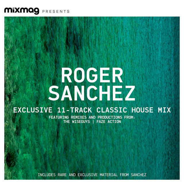 Mixmag Presents Roger Sanchez: Classic Tracks - song and lyrics by