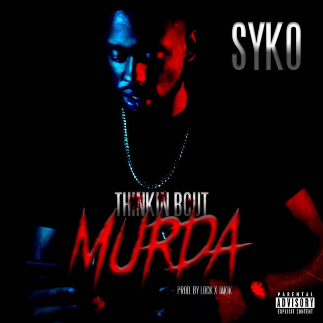 Thinkin Bout Murda - Single by Syko | Spotify