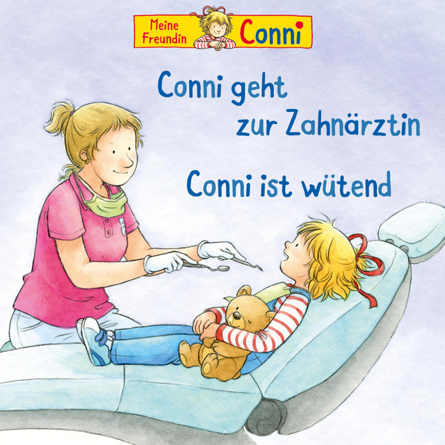 Cover: Conni geht zur Zahnärztin / Conni ist wütend
