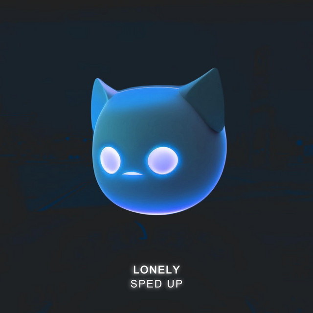 Lonely - Sped Up by fast demon