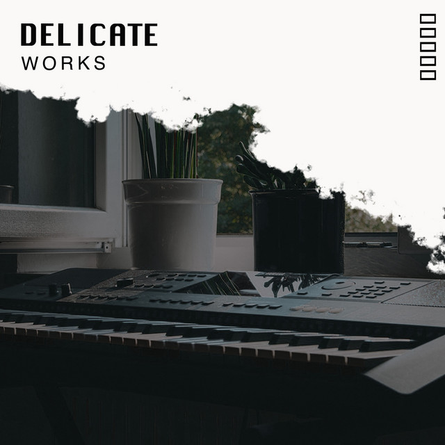 # Delicate Works - Compilation by Various Artists | Spotify