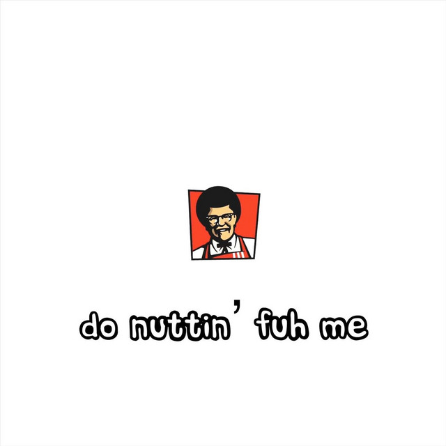 Do Nuttin' Fuh Me