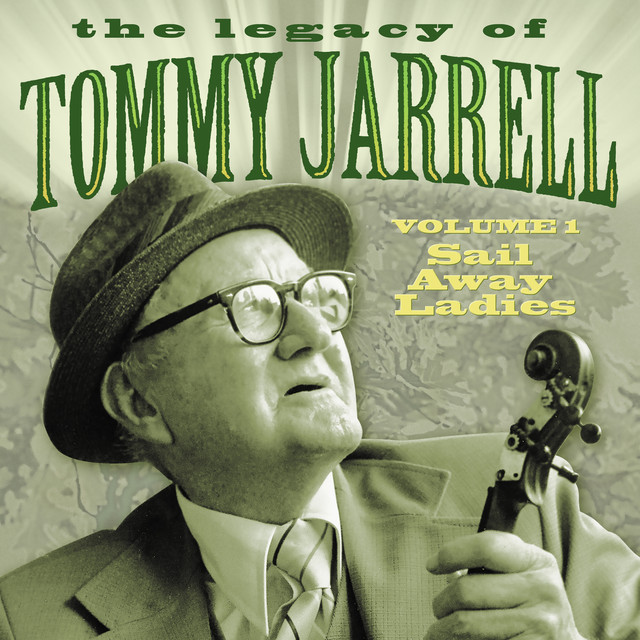 The Legacy of Tommy Jarrell, Volume 1: Sail Away Ladies cover