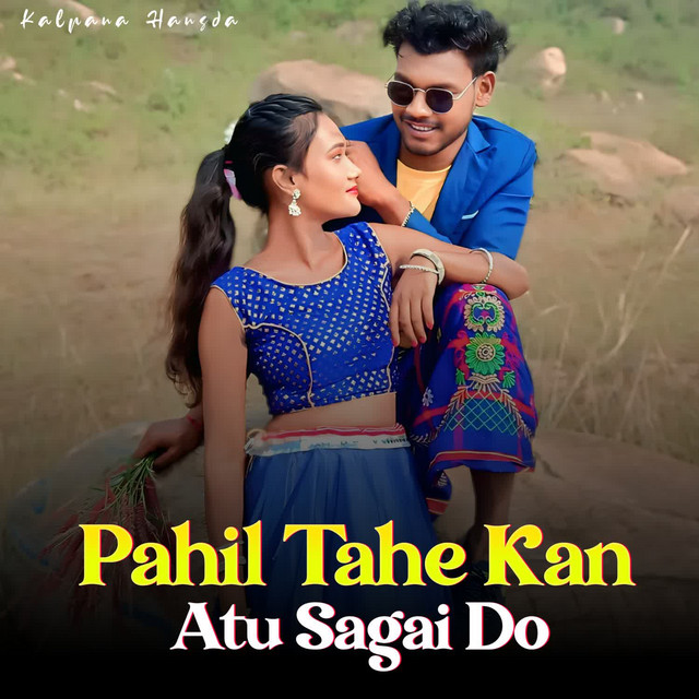 Pahil Tahe Kan Atu Sagai Do
